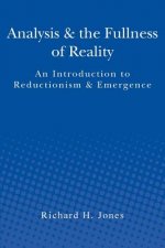 Analysis & the Fullness of Reality: An Introduction to Reductionism & Emergence