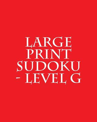 Large Print Sudoku - Level G: Easy to Read, Large Grid Sudoku Puzzles