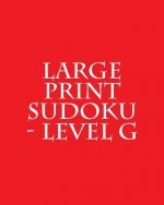 Large Print Sudoku - Level G: Easy to Read, Large Grid Sudoku Puzzles