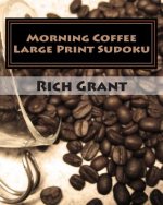 Morning Coffee Large Print Sudoku: Fun, Large Grid Sudoku Puzzles