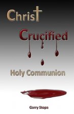 Christ Crucified: Holy Communion