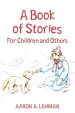 A Book of Stories: For Children and Others