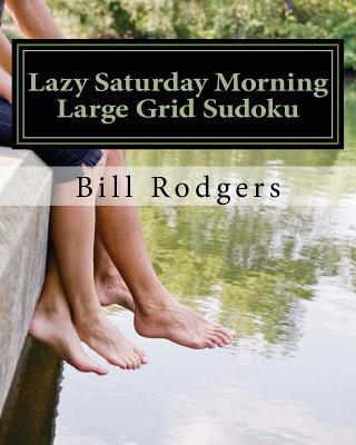 Lazy Saturday Morning Large Grid Sudoku: 80 Easy to Read, Large Print Sudoku Puzzles