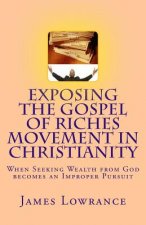 Exposing the Gospel of Riches Movement in Christianity: When Seeking Wealth from God becomes an Improper Pursuit