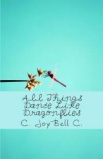 All Things Dance Like Dragonflies: Transmundane poetry designed for every ordinary day.