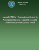 Manual of Military Decorations and Awards: General Information, Medal of Honor, and Defense/Joint Decorations and Awards