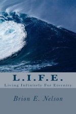 L.I.F.E.: Living Infinitely For Eternity