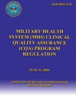 Military Health System (MHC) Clinical Quality Assurance (CQA) Program Regulation