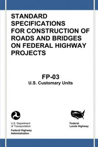 Federal Lands Highway Standard Specifications for Construction of Roads and Bridges on Federal Highway Projects (FP-03, U.S. Customary Units)