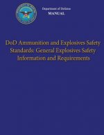 Department of Defense Manual - DoD Ammunition and Explosives Safety Standards: General Explosives Safety Information and Requirements