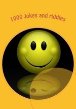 1000 Jokes and riddles: jokes for children, the funniest jokes