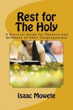 Rest for The Holy: A Survival Guide for Pastors and Members of their Congregaton