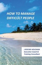 How to Manage Difficult People