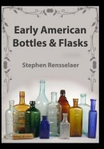 Early American Bottles and Flasks