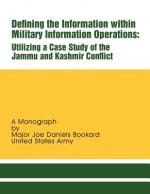 Defining the Information within Military Information Operations: Utilizing a Case Study of the Jammu and Kashmir Confl ict