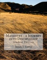 Mathetes - a Journey into Discipleship: Student Edition
