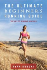 Ultimate Beginners Running Guide