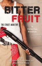 Bitter Fruit: The Street Ministry
