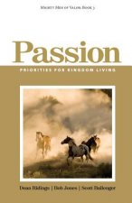 Mighty Men of Valor: Book 3 - Passion: Priorities for Kingdom Living