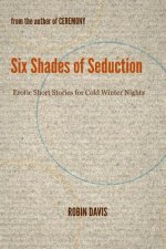 Six Shades of Seduction: Erotic Short Stories for Cold Winter Nights