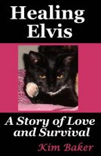 Healing Elvis: A Story of Love and Survival