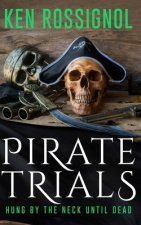 Pirate Trials: Hung by the Neck Until Dead