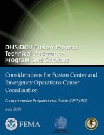 DHS/DOJ Fusion Process Technical Assistance Program and Services - Considerations for Fusion Center and Emergency Operations Center Coordination: Comp