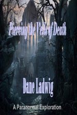 Piercing the Veils of Death: A Paranormal Exploration