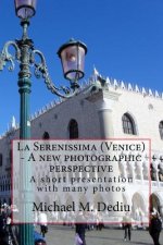 La Serenissima (Venice) - A new photographic perspective: A short presentation with many photos
