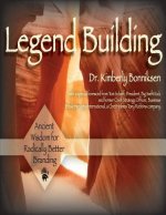 Legend Building: Ancient Wisdom for Modern Transformation