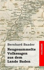 Neugesammelte Volkssagen aus dem Lande Baden