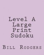Level A Large Print Sudoku: Fun, Large Print Sudoku Puzzles