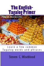 The English-Tagalog Primer: basic English-Tagalog words with Illustrations