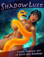 Shadowlust: Erotic Fantasy Art of Peril and Bondage