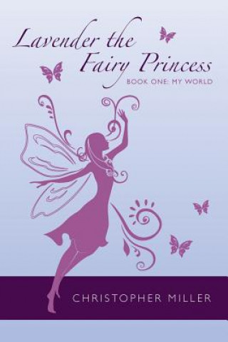Lavender the Fairy Princess: Book One: My World