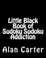 Little Black Book of Sudoku Sudoku Addiction: Fun, Large Print Sudoku Puzzles