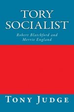 Tory Socialist: Robert Blatchford and Merrie England