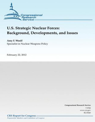 U.S. Strategic Nuclear Forces: Background, Developments, and Issues