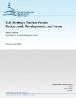 U.S. Strategic Nuclear Forces: Background, Developments, and Issues