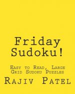 Friday Sudoku!: Easy to Read, Large Grid Sudoku Puzzles