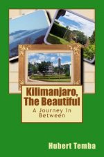 Kilimanjaro, The Beautiful: A Journey In Between