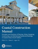 Coastal Construction Manual: Principles and Practices of Planning, Siting, Designing, Constructing, and Maintaining Residential Buildings in Coasta