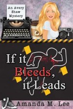 If it Bleeds, it Leads: (An Avery Shaw Mystery)