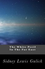 The White Peril In The Far East: An Interpretation of the Significance of the Russo-Japanese War