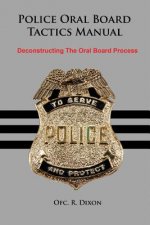 Police Oral Board Tactics Manual: Deconstructing the Oral Board Process