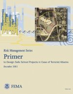 Risk Management Series: Primer to Design Safe School Projects in Case of Terrorist Attacks (FEMA 428 / December 2003)