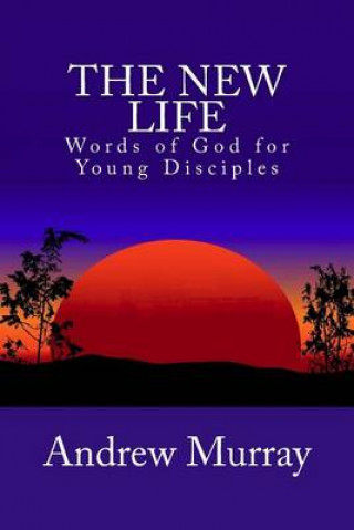 The New Life: Words of God for Young Disciples