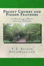 Pocket Crumbs and Pigeon Feathers: A Wandering Minds Literary Collection