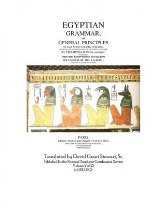 Egyptian Grammar, or General Principles of Egyptian Sacred Writing: The Foundation of Egyptology
