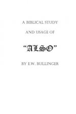 A Biblical Study and Usage of ALSO